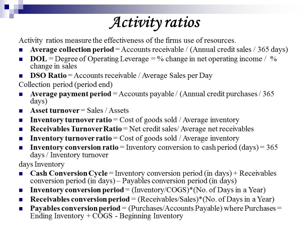 Activity ratios Activity ratios measure the effectiveness of the firms use of resources. Average